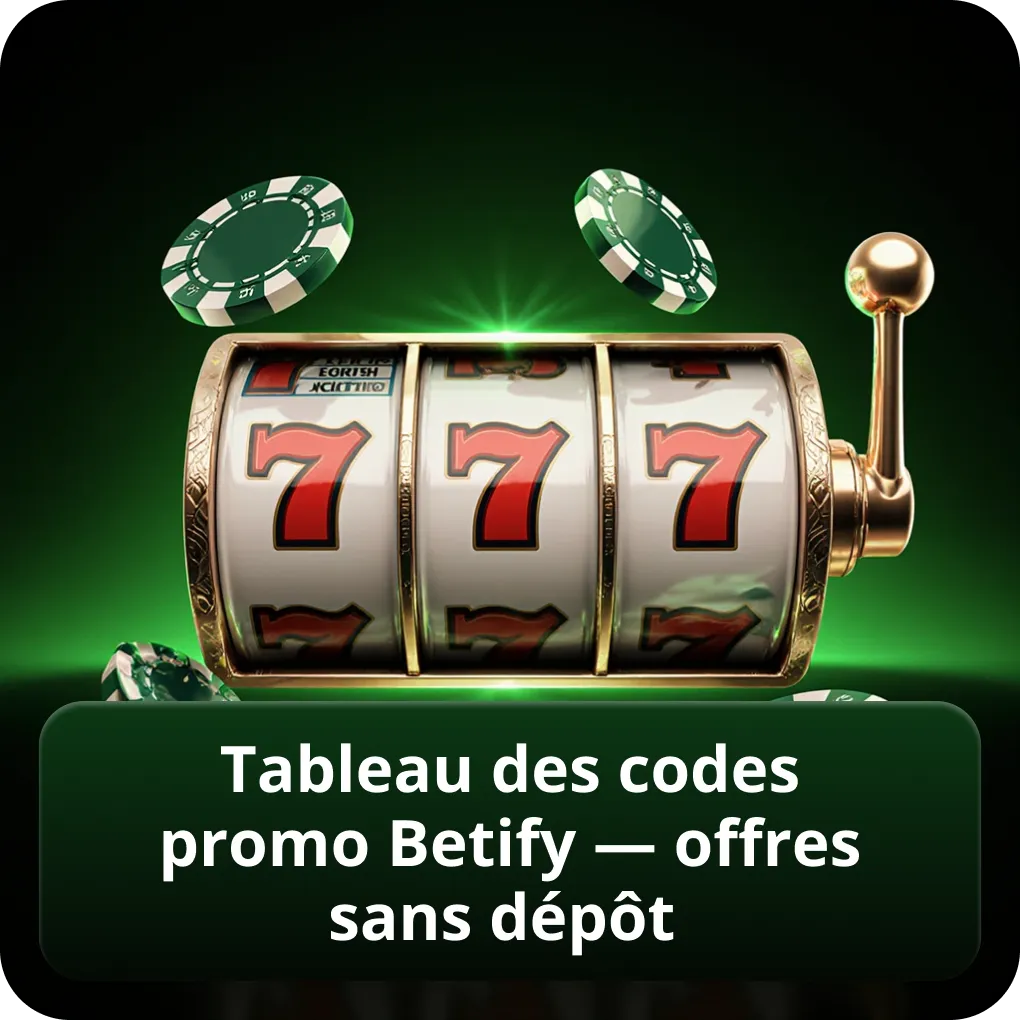 Tableau des codes promo Betify — offres sans dépôt